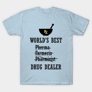 World's Best Pharmacist / Drug Dealer T-Shirt